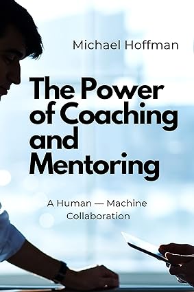 The Power of Coaching and Mentoring: A Human — Machine Collaboration - Epub + Converted Pdf
